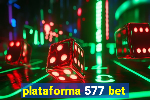 plataforma 577 bet